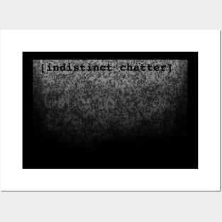 Indistinct Chatter Posters and Art